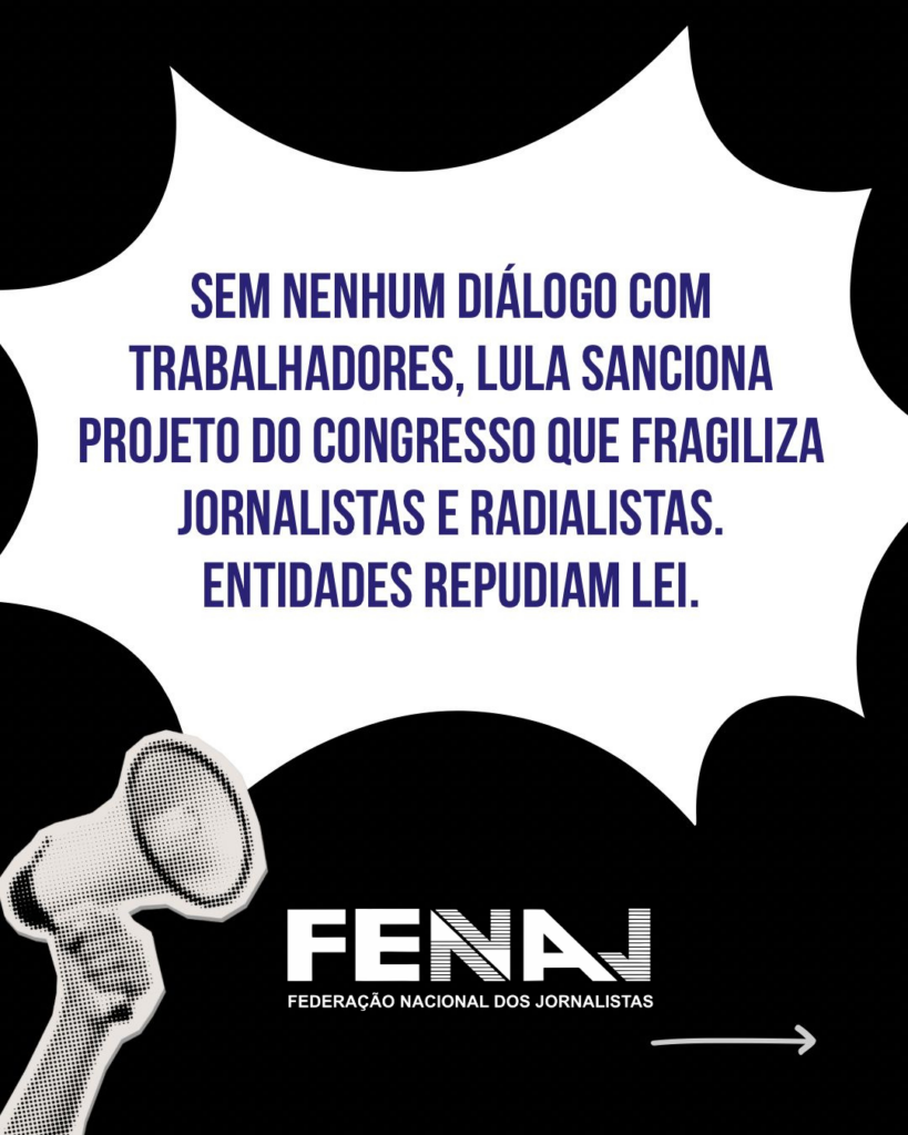 Sem nenhum diálogo com trabalhadores, Lula sanciona projeto do Congresso que fragiliza jornalistas e radialistas